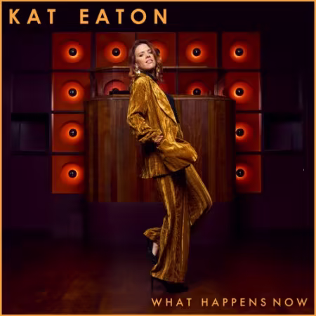 Kat Eaton – What Happens Now (2026)