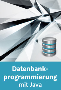 Datenbankprogrammierung mit Java ODBC und JDBC verstehen und anwenden