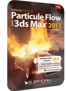 Effets de particules avec 3ds Max 2013 Créez des flammes, des volumes d’eau, des fumées, des explosions, ….