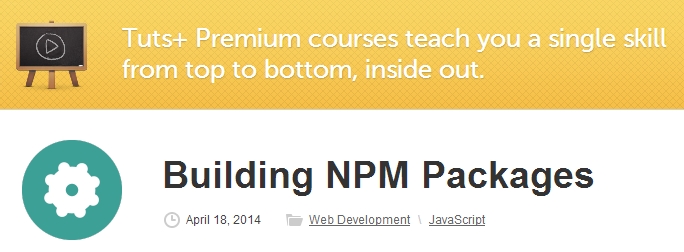 Tutsplus – Building NPM Packages