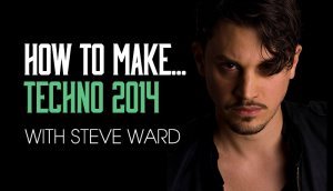 Sonic Academy – How To Make Techno 2014 With Steve Ward