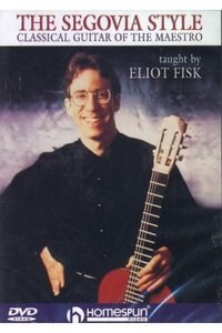 Eliot Fisk – The Segovia Style – Classical Guitar Of The Maestro [repost]