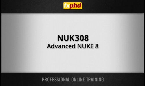 fxphd - NUK308: Advanced NUKE 8
