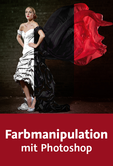 Farbmanipulation mit Photoshop Mit Farblooks Ihre Bilder gestalten