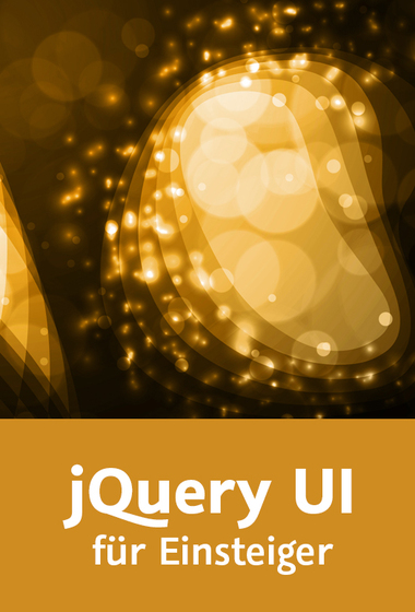jQuery UI für Einsteiger Benutzeroberflächen einfach gestalten