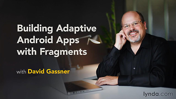 Lynda – Building Adaptive Android Apps with Fragments