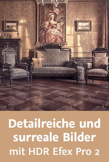 Detailreiche und surreale Bilder mit HDR Efex Pro 2