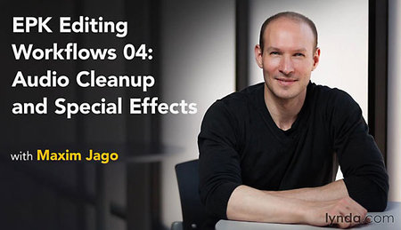 Lynda – EPK Editing Workflows 04: Audio Cleanup and Special Effects
