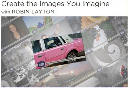creativeLIVE – Create the Images You Imagine with ROBIN LAYTON