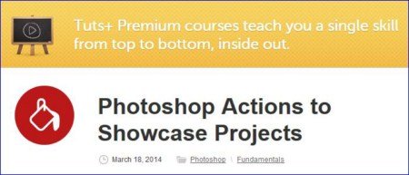 Tutsplus – Photoshop Actions to Showcase Projects