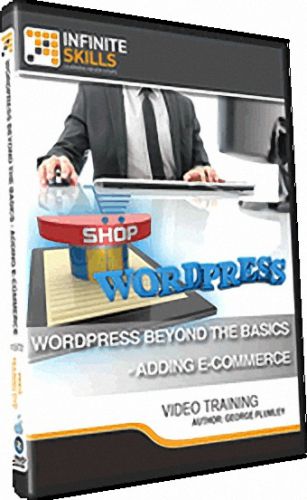 InfiniteSkills – WordPress Beyond The Basics – Adding E-Commerce