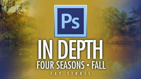 KelbyOne – Photoshop In Depth – Four Seasons: Fall
