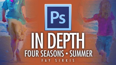 KelbyOne – Photoshop In Depth – Four Seasons: Summer