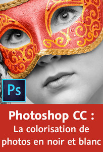 Photoshop CC – La colorisation de photos en noir et blanc – Daniel Barrois