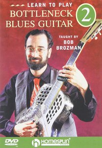 Learn To Play Bottleneck Blues Guitar Vol. 2, taught by Bob Brozman (Repost)