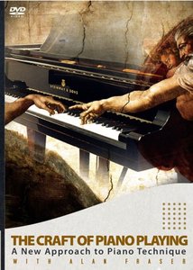 The Craft of Piano Playing: A New Approach to Piano Technique with Alan Fraser (Repost)