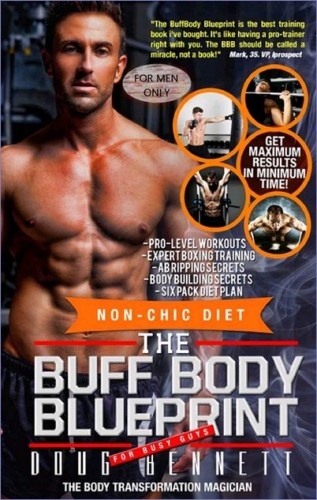 Doug Bennett, The Buff Body Blueprint: Busy Guys Body Transformation Complete Diet & Fitness Plan-P2P
