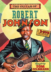 The Guitar of Robert Johnson (3 DVD Set)