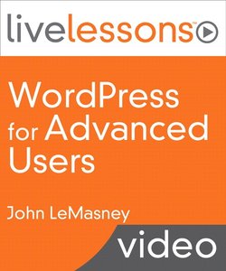 WordPress for Advanced Users LiveLessons