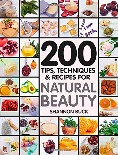 200 Tips, Techniques, and Recipes for Natural Beauty-P2P