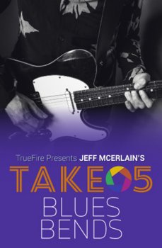 Truefire Jeff McErlain’s Take 5 Blues Bends TUTORiAL