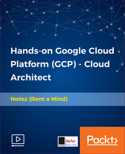Hands-on Google Cloud Platform (GCP) – Cloud Architect