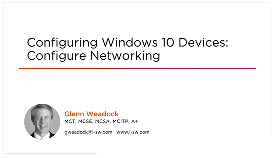 Configuring Windows 10 Devices: Configure Networking