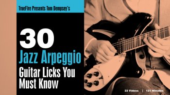 Truefire – Tom Dempsey’s 30 Jazz Arpeggio Licks You Must Know (2017)