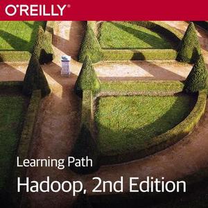 Learning Path: Hadoop, 2nd Edition