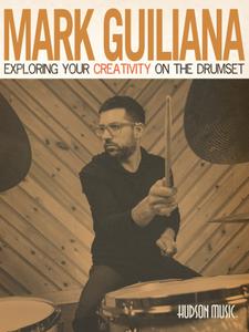 Mark Guiliana – Exploring Your Creativity on the Drumset (2016)