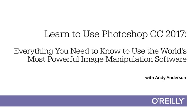 O’Reilly – Learn to Use Photoshop CC 2017