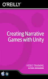 O’Reilly – Creating Narrative Games with Unity