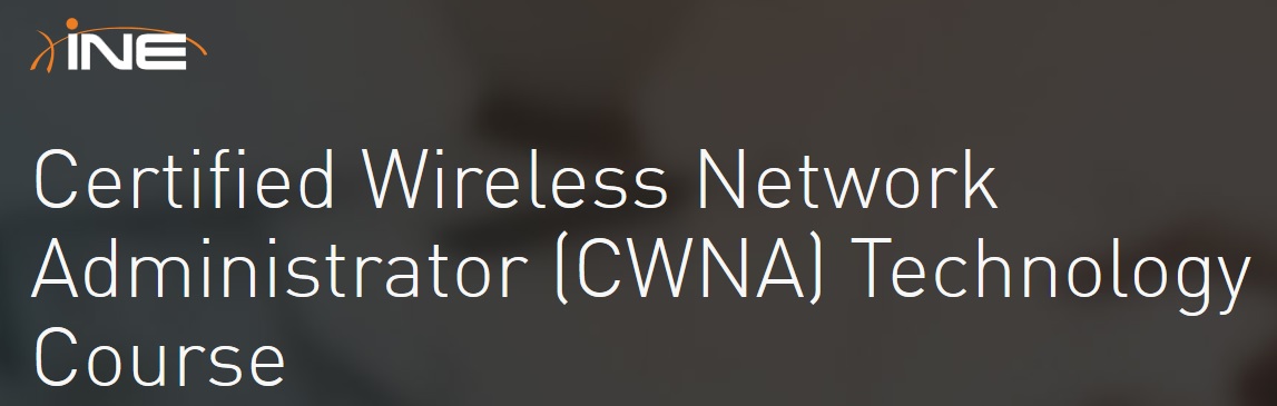 INE – Certified Wireless Network Administrator (CWNA) Technology Course
