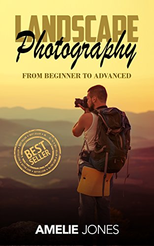 Landscape Photography: From Beginner To Expert by Amelie Jones-P2P