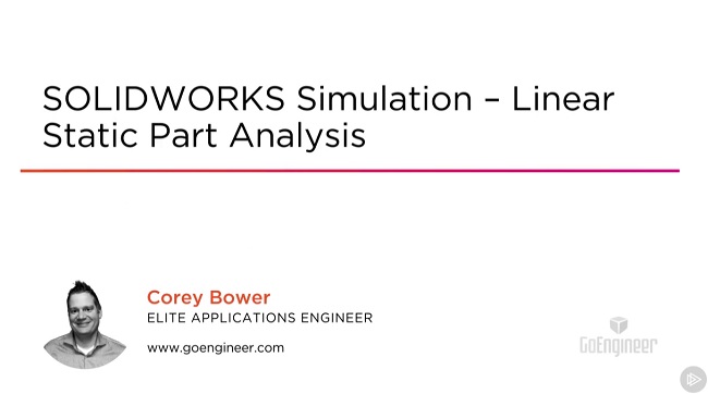 SOLIDWORKS Simulation – Linear Static Part Analysis