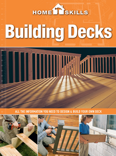 HomeSkills: Building Decks: All the Information You Need to Design & Build Your Own Deck-P2P