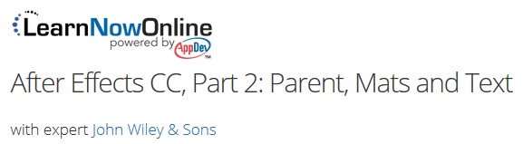 LearnNowOnline - After Effects CC, Part 2: Parent, Mats and Text