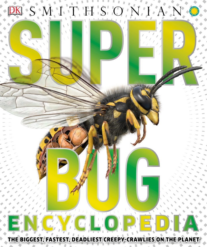Super Bug Encyclopedia: The Biggest, Fastest, Deadlist Creepy-Crawlies on the Planet-P2P