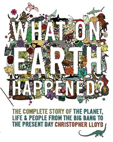 What on Earth Happened?: The Complete Story of the Planet, Life and People from the Big Bang to the Present Day-P2P