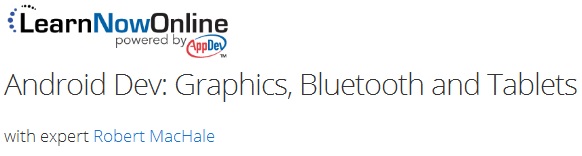LearnNowOnline - Android Dev: Graphics, Bluetooth and Tablets