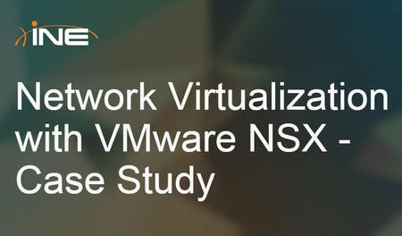 INE – Network Virtualization with VMware NSX – Case Study