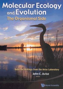Molecular Ecology and Evolution: the Organismal Side: Selected Writings from the Avise Laboratory-P2P