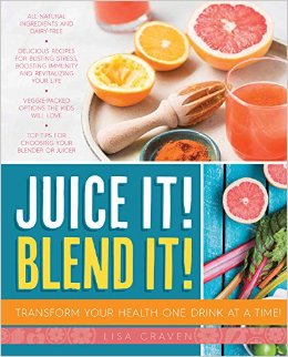 Juice it! Blend it!: Transform Your Health One Drink at a Time by Lisa Craven-P2P