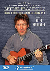 Peter Huttlinger – A Guitarist’s Guide To Better Practicing [repost]